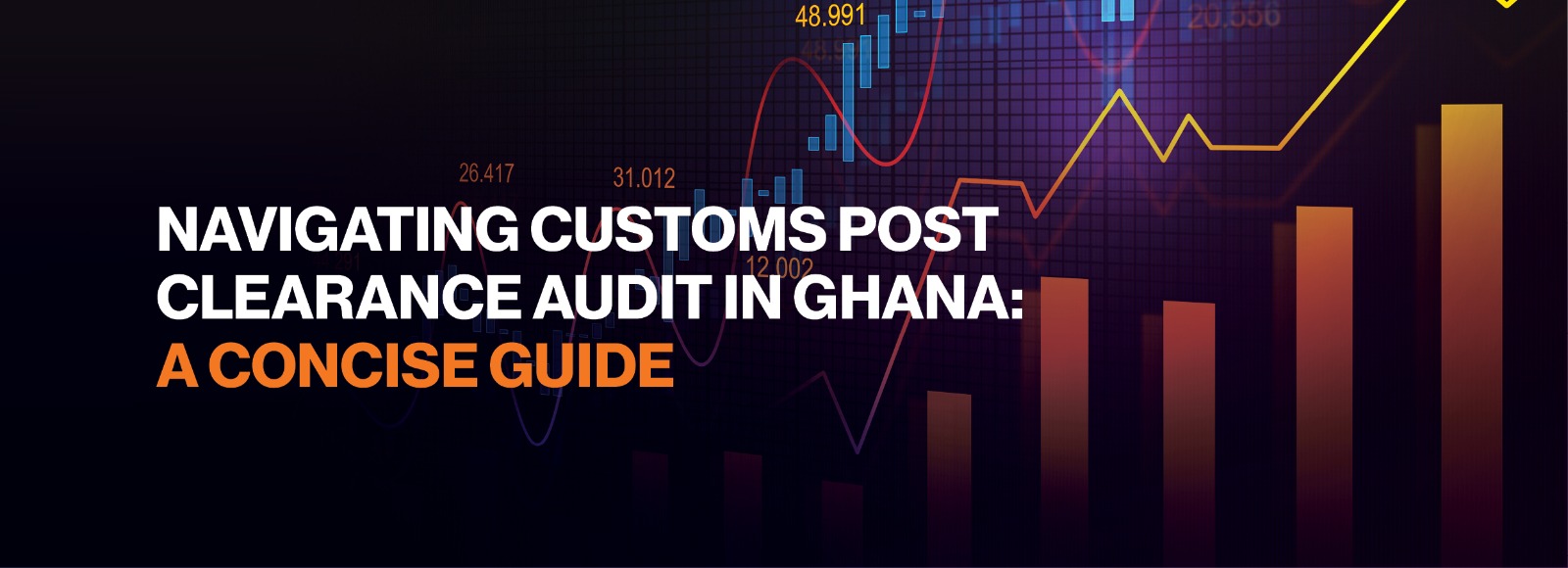 Navigating Customs Post Clearance Audit in Ghana: A Concise Guide