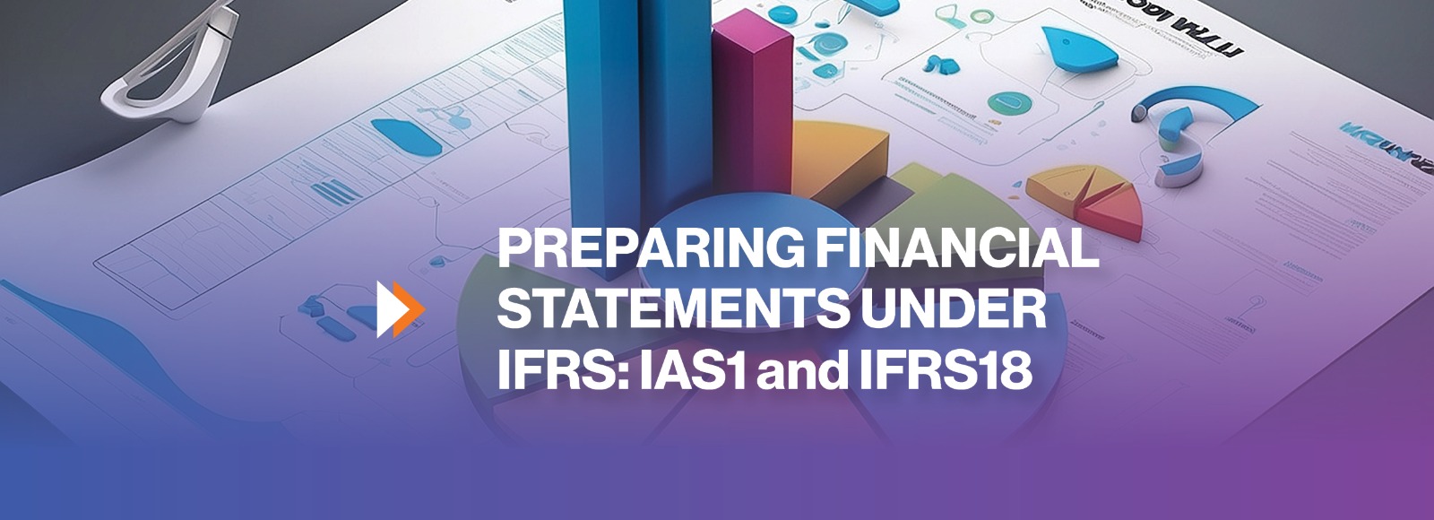 Preparing Financial Statements Under IFRS: IAS1 and IFRS18